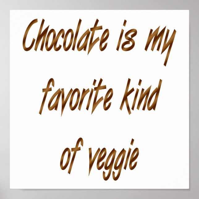Chocolate Is My Favorite Kind Of Veggie Poster (Front)