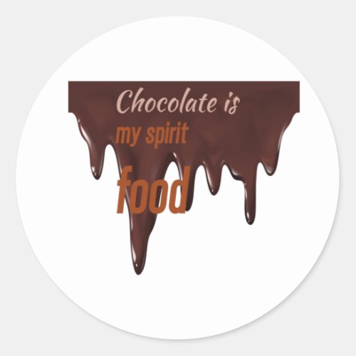 chocolate is my spirit food chocolate loverfunny classic round sticker