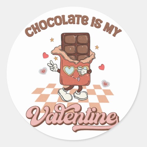 Chocolate Is My Valentine _ Dancing Chocolate Bar Classic Round Sticker