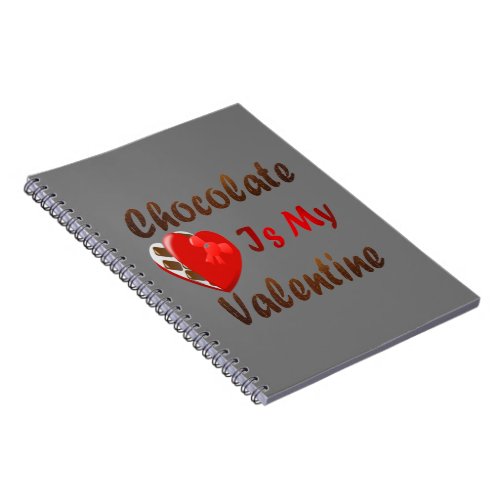 Chocolate is my Valentine Notebook