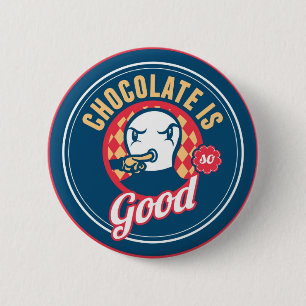 Chocolate is so good button