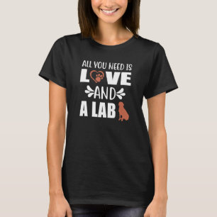 Chocolate Lab All You Need is Love and a Labrador T-Shirt