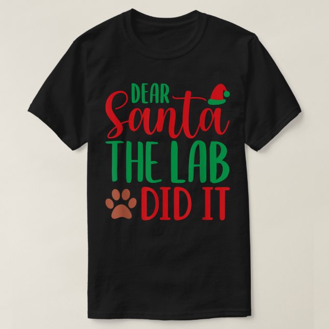 Chocolate Lab Christmas Dear Santa Labrador Retrie T-Shirt (Design Front)