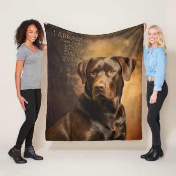 Chocolate Lab Dad Fleece Blanket by ForLoveofDogs at Zazzle