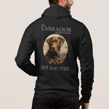 Chocolate Lab Dad Hoodie by ForLoveofDogs at Zazzle