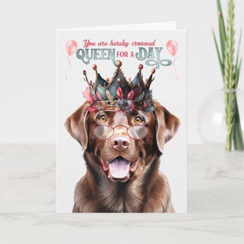 Chocolate Lab Dog Queen for a Day Funny Birthday Card