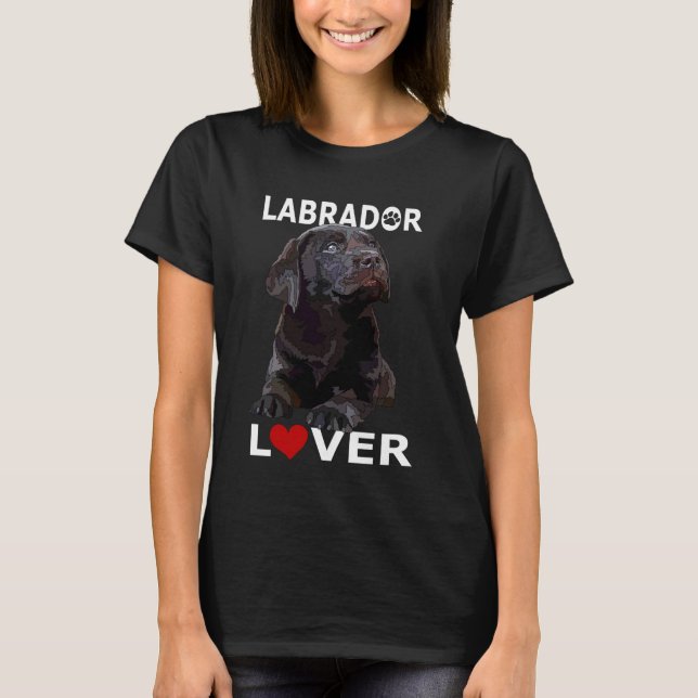 Chocolate Lab Lover Brown Lab Dog Labrador Retriev T-Shirt (Front)
