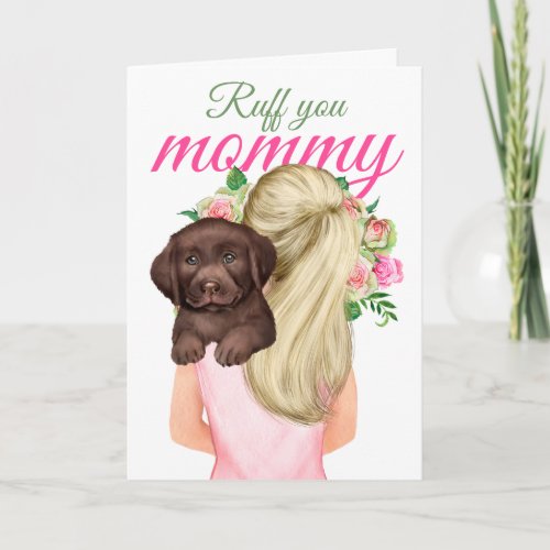 Chocolate Labrador Puppy With Woman Ruff You Mommy Card