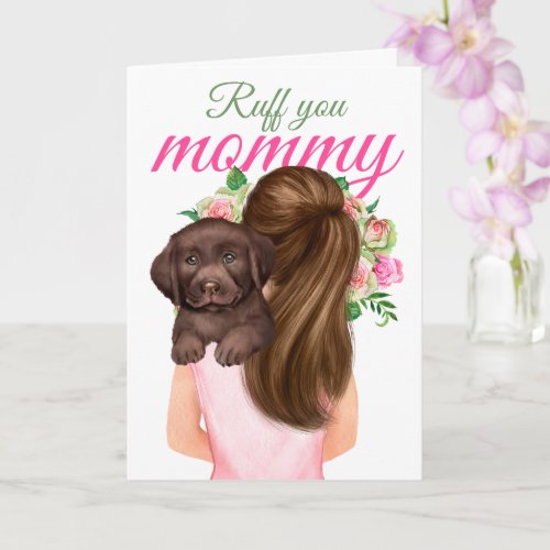 Chocolate Labrador Puppy With Woman Ruff You Mommy Card