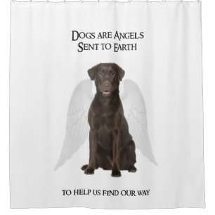 Chocolate Labs are Angels Shower Curtain