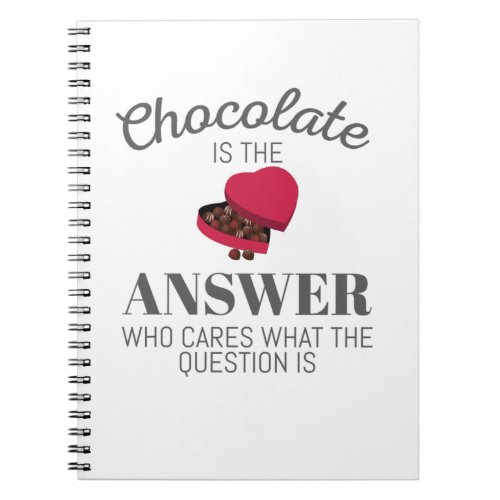 Chocolate Lover Quote Gift Chocolate Is The Answer Notebook
