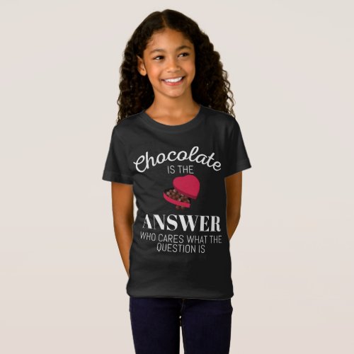 Chocolate Lover Quote Gift Chocolate Is The Answer T_Shirt