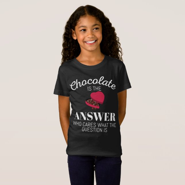 Chocolate Lover Quote Gift Chocolate Is The Answer T-Shirt (Front Full)