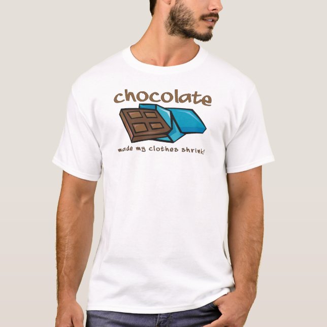 Chocolate Made My Clothes Shrink Funny Shirt (Front)