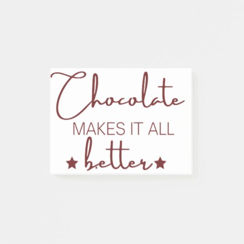 chocolate makes all things better post_it notes