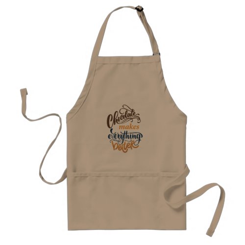 Chocolate Makes Everything Better Adult Apron