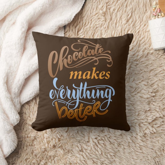 Chocolate Makes Everything Better Throw Pillow (Blanket)