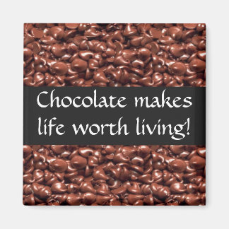 Chocolate Makes Life Wirth Living Magnets