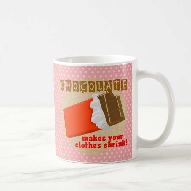 Chocolate Makes Your Clothes Shrink! Coffee Mug (Right)