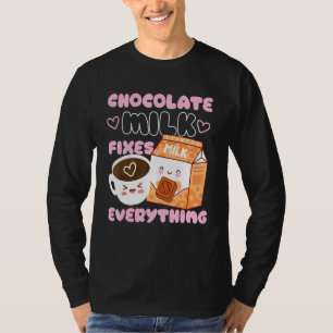 Chocolate Milk Fixes Everything T-Shirt