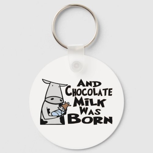 Chocolate Milk Was Born Keychain