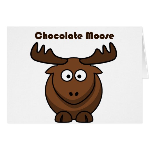 Chocolate Moose Cartoon Greeting Card | Zazzle