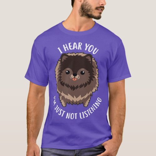 Chocolate Pomeranian Dog Im Not Listening T_Shirt