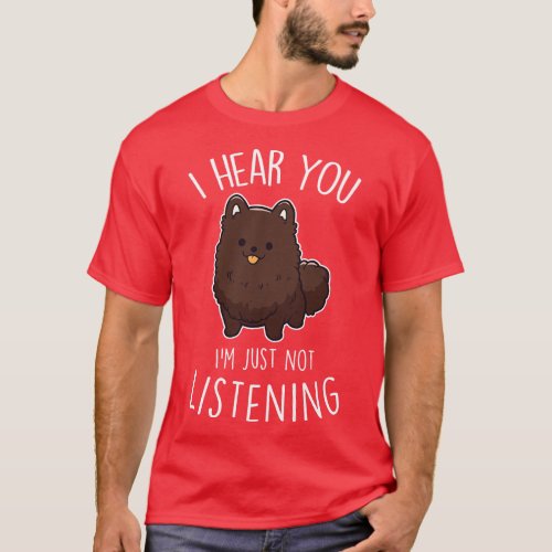 Chocolate Pomeranian Dog Not Listening T_Shirt