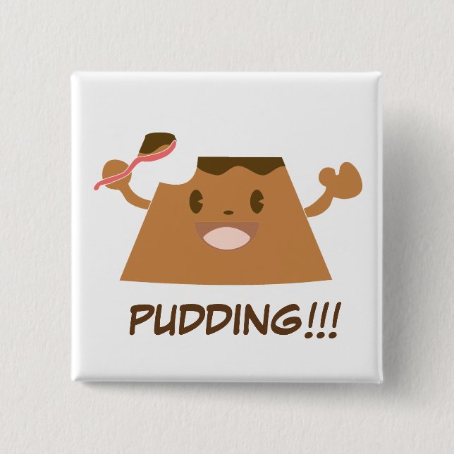Chocolate PUDDING!!!! Pinback Button (Front)