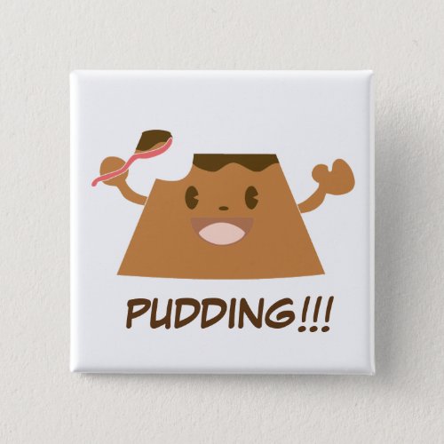 Chocolate PUDDING Pinback Button