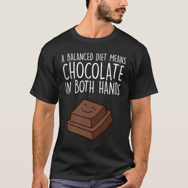 Chocolate  Quote Humor Chocolate Milk Chocolate Ba T-Shirt (Front)