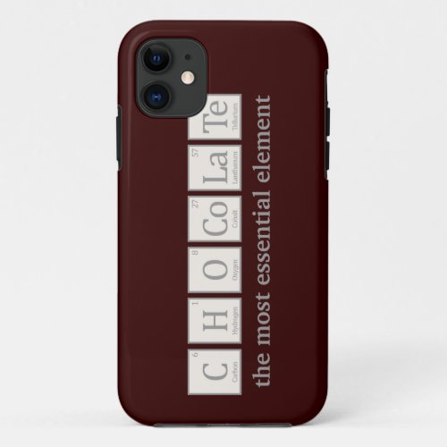 Chocolate the most essential element iPhone 11 case