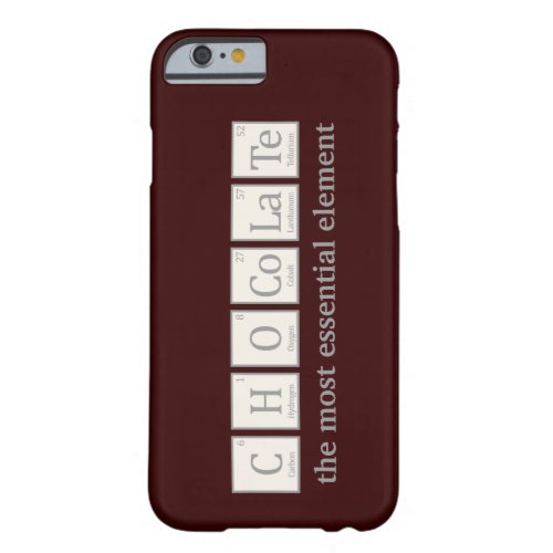 Chocolate the most essential element barely there iPhone 6 case