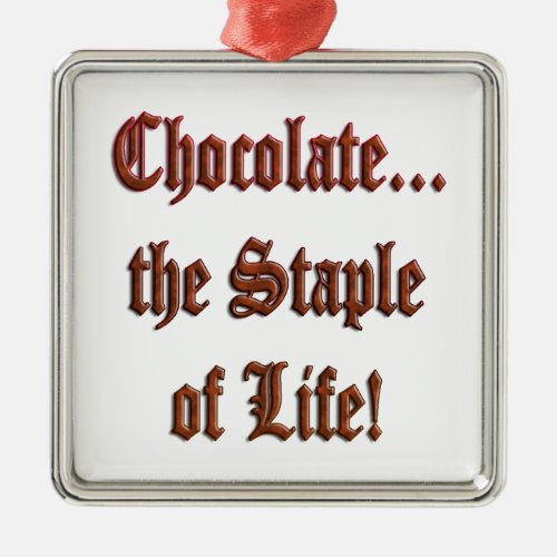 Chocolate the Staple of Life Br Prem Sq Ornament