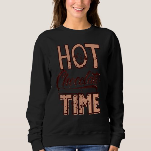 Chocolate Time Quotes About Winter Because Winter  Sweatshirt