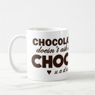 Chocolate understands coffee mug