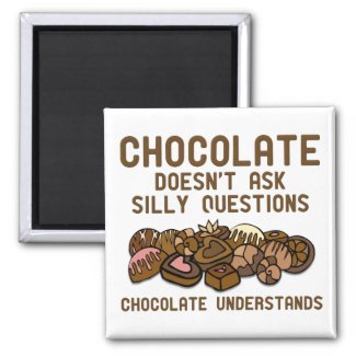 Chocolate Understands Funny Fridge Magnet