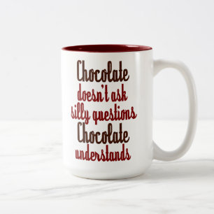"Chocolate understands" funny quote Two-Tone Coffee Mug