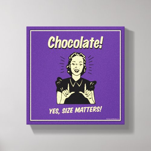 Chocolate Yes Size Matters Canvas Print