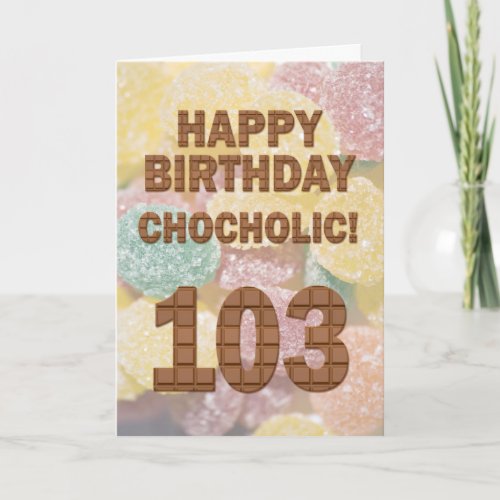 Chocololic 103rd Birthday card