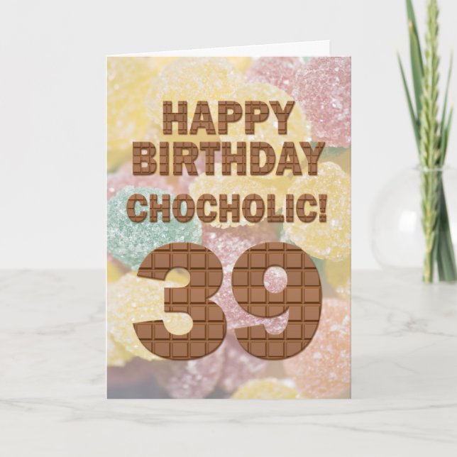 Chocololic 39th Birthday card (Front)