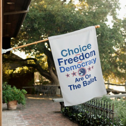 Choice Freedom Democracy Are On The Ballot  House Flag