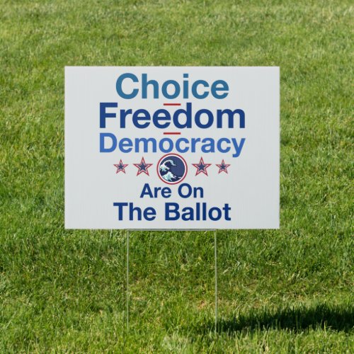 Choice Freedom Democracy Are On The Ballot  Sign