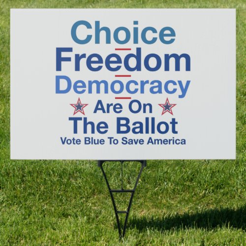 Choice Freedom Democracy Are On The Ballot  Sign