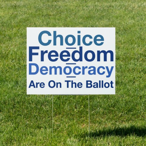 Choice Freedom Democracy Are On The Ballot Sign