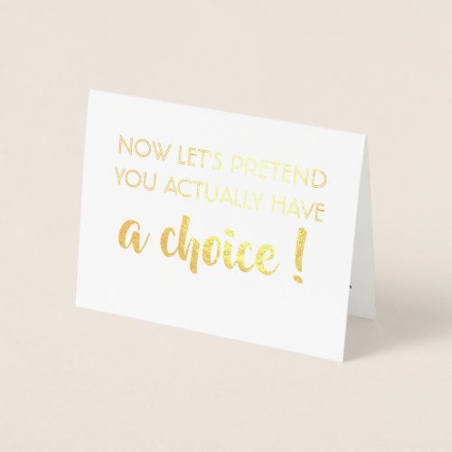 Choice _ Funny Bridesmaid Proposal Foil Card