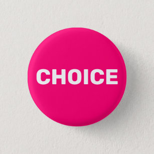 Choice hot pink women’s pro choice abortion rights button