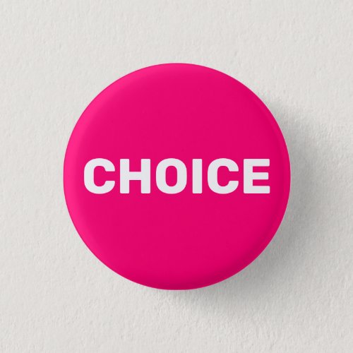 Choice hot pink womens pro choice abortion rights button