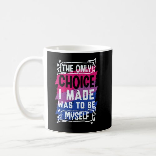 Choice I Made Be Myself Bisexual Bi Pride Stuff Fl Coffee Mug