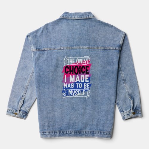 Choice I Made Be Myself Bisexual Bi Pride Stuff Fl Denim Jacket